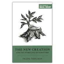 The New Creation and the Storyline of Scripture