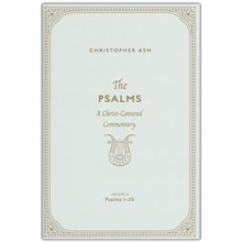 The Psalms: A Christ-Centered Commentary, Volume 2, Psalms 1-50