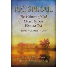 Classic Teachings on the Nature of God: The Holiness of God; Chosen by God; Pleasing God-Three in One