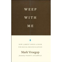 Weep with Me: How Lament Opens a Door for Racial Reconciliation