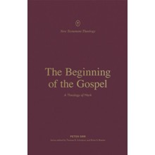 The Beginning of the Gospel: A Theology of Mark