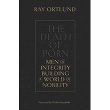 The Death of Porn: Men of Integrity Building a World of Nobility