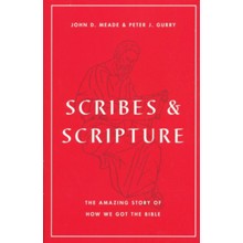 Scribes and Scripture: The Amazing Story of How We Got the Bible