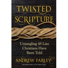 Twisted Scripture: Untangling 45 Lies Christians Have Been Told