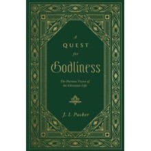 A Quest for Godliness: The Puritan Vision of the Christian Life