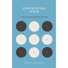 Confronting Jesus: 9 Encounters with the Hero of the Gospels