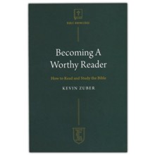 Becoming A Worthy Reader: How to Read and Study the Bible