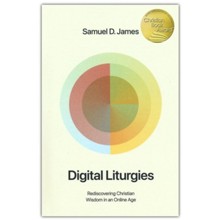 Digital Liturgies: Rediscovering Christian Wisdom in an Online Age