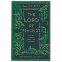 The Lord of Psalm 23: Jesus Our Shepherd, Companion, and Host