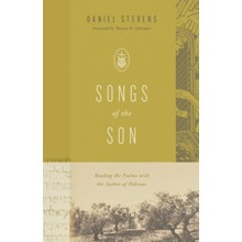 Songs of the Son: Reading the Psalms with the Author of Hebrews