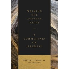 Walking the Ancient Paths: A Commentary on Jeremiah