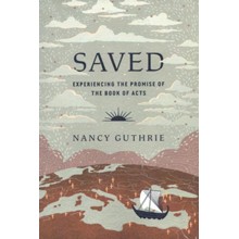 Saved: Experiencing the Promise of the Book of Acts