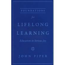 Foundations for Lifelong Learning: Education in Serious Joy