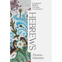 Hebrews: Evangelical Biblical Theology Commentary