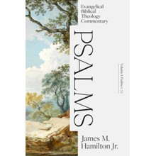 Psalms Volume I: 1-72 Evangelical Biblical Theology Commentary