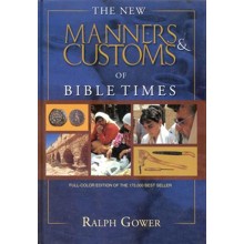 The New Manners & Customs of Bible Times, Revised and Updated