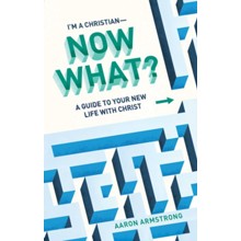 I'm a Christian-Now What?:A Guide to Your New Life With Christ