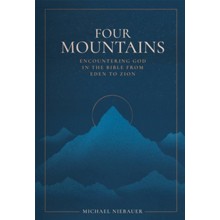 Four Mountains: Encountering God in the Bible from Eden to Zion