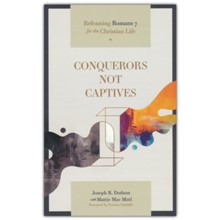 Conquerors Not Captives: Reframing Romans 7 for the Christian Life