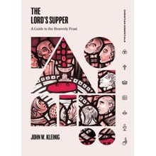 The Lord's Supper: A Guide to the Heavenly Feast