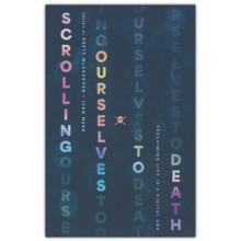 Scrolling Ourselves to Death: Reclaiming Life in a Digital Age
