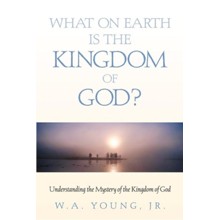 What on Earth is the Kingdom of God?