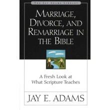 Marriage, Divorce, and Remarriage in the Bible