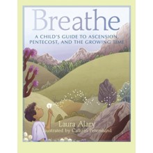 Breathe: A Child's Guide to Ascension, Pentecost, and the Growing Time
