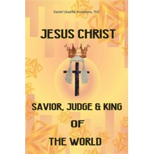 Jesus Christ: Savior, Judge and King of the World