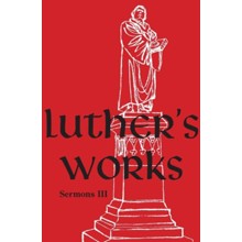 Luther's Works, Volume 56 (Sermons III)