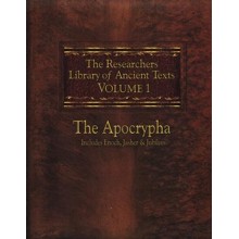 The Researchers Library of Ancient Texts: Volume One - The Apocrypha: Includes the Books of Enoch, Jasher, and Jubilees