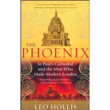 The Phoenix: St. Paul's Cathedral and the Men Who Made Modern London