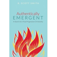Authentically Emergent: In Search of a Truly Progressive Christianity