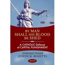 By Man Shall His Blood Be Shed: A Catholic Defense of Capital Punishment