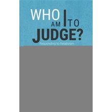 Who Am I to Judge?: Responding to Relativism with Logic and Love
