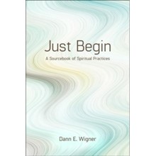 Just Begin: A Sourcebook of Spiritual Practices