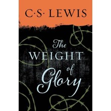 The Weight of Glory: And Other Addresses