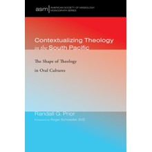 Contextualizing Theology in the South Pacific: The Shape of Theology in Oral Cultures