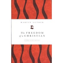The Freedom of a Christian: The Luther Study Edition