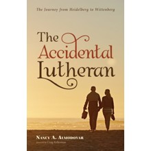 The Accidental Lutheran: The Journey from Heidelberg to Wittenberg