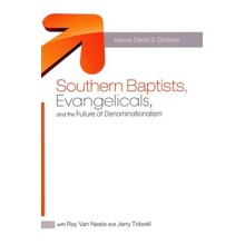 Southern Baptists, Evangelicals, and the Future of Denominationalism