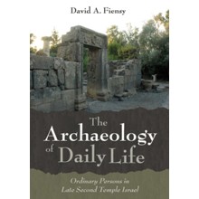 The Archaeology of Daily Life: Ordinary Persons in Late Second Temple Israel