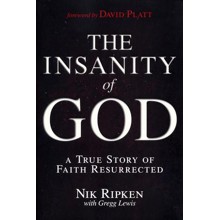 The Insanity of God: A True Story of Faith Resurrected