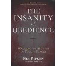 The Insanity of Obedience: Walking with Jesus in Tough Places