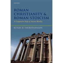 Roman Christianity and Roman Stoicism: A Comparative Study of Ancient Morality
