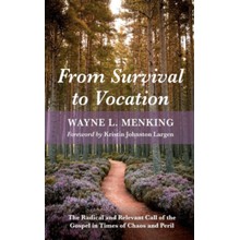 From Survival to Vocation: The Radical and Relevant Call of the Gospel in Times of Chaos and Peril