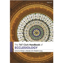 T&T Clark Handbook of Ecclesiology