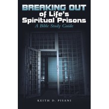 Breaking out of Life's Spiritual Prisons: A Bible Study Guide