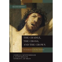 The Cradle, the Cross, and the Crown: An Introduction to the New Testament, 2nd Edition