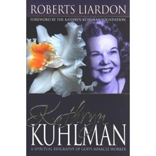 Kathryn Kuhlman: A Spiritual Biography of God's Miracle Worker